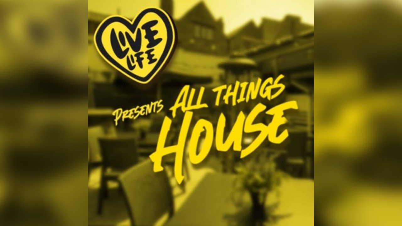 Live Life presents All Things House