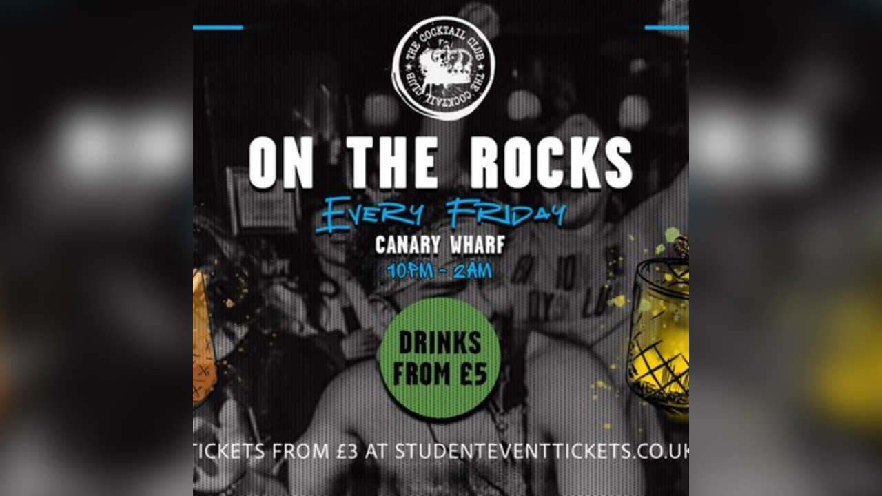 On The Rocks @ The Cocktail Club Canary Wharf- Every Friday