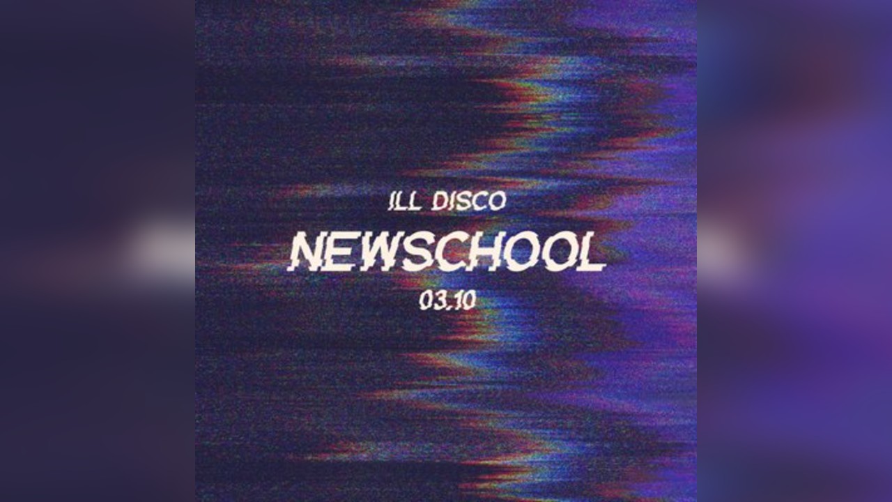 Ill Disco Presents : New School