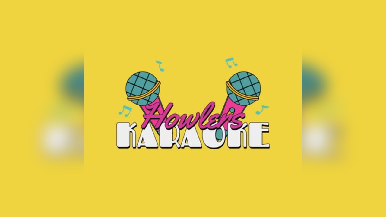 Howlers Karaoke Saturdays - Live Entertainment Every Week
