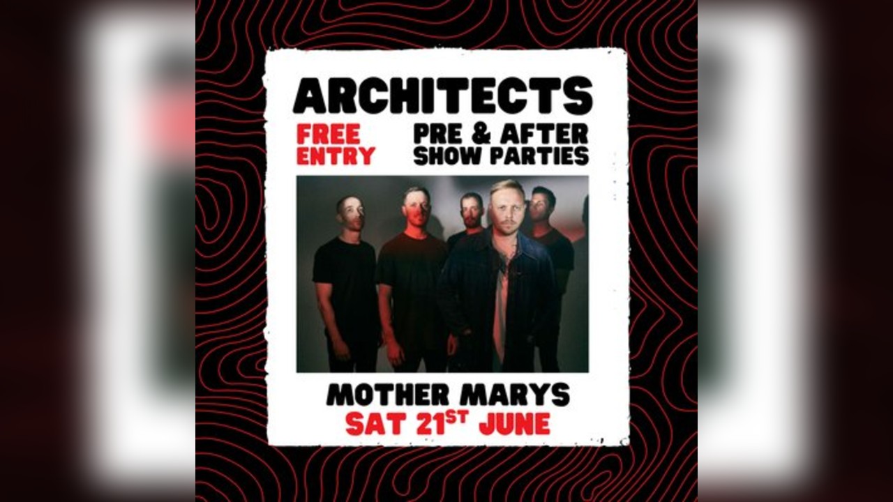 ARCHITECTS: Pre Show & After Party - FREE ENTRY