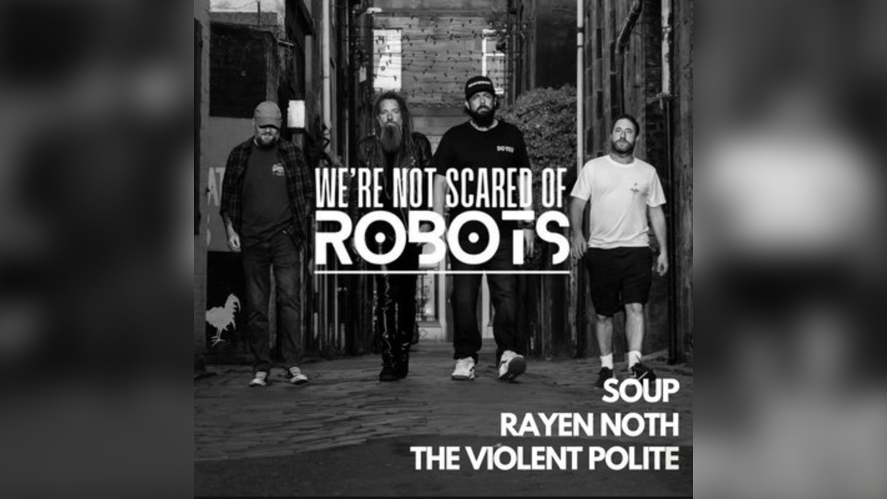 We're Not Scared Of Robots with special guests