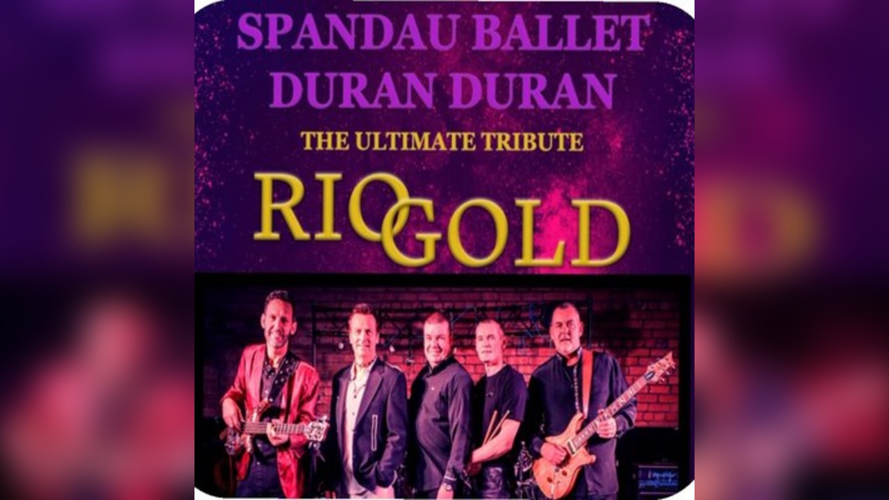 RIO GOLD The ultimate Spandau Ballet & Duran Duran tribute
