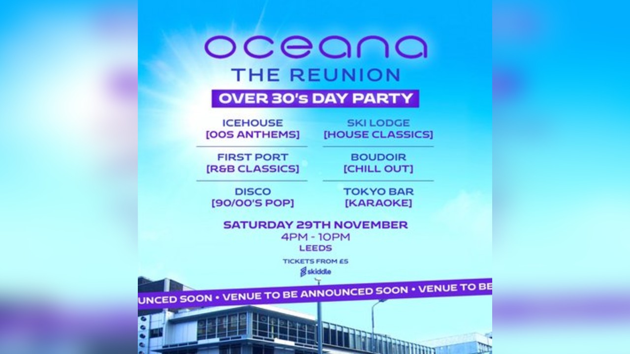 Oceana Reunion Leeds (Over 30's Day Party)