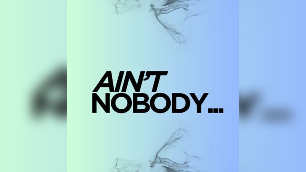 Aint Nobody