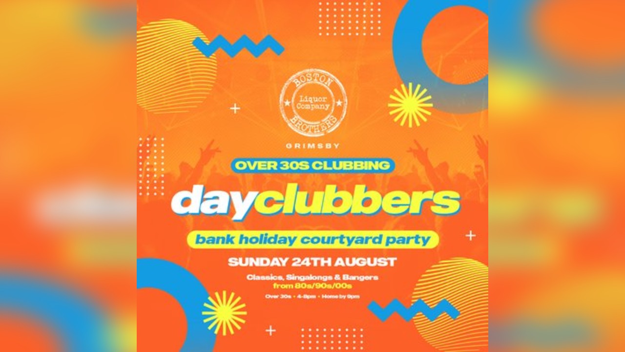 Grimsby - DayClubbers: Courtyard Day Party