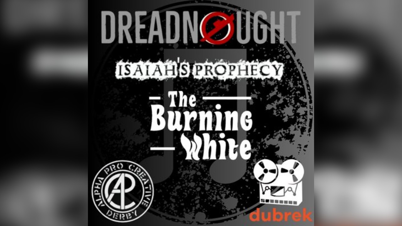 Dubrek Live - Dreadnought, Isaiah's Prophecy & The Burning White