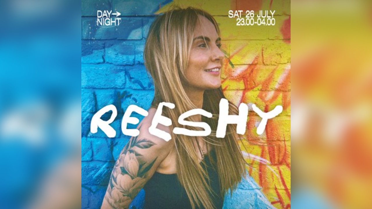 Reeshy 26th July by Night W/ CNTRL, House Circle & Club Colette