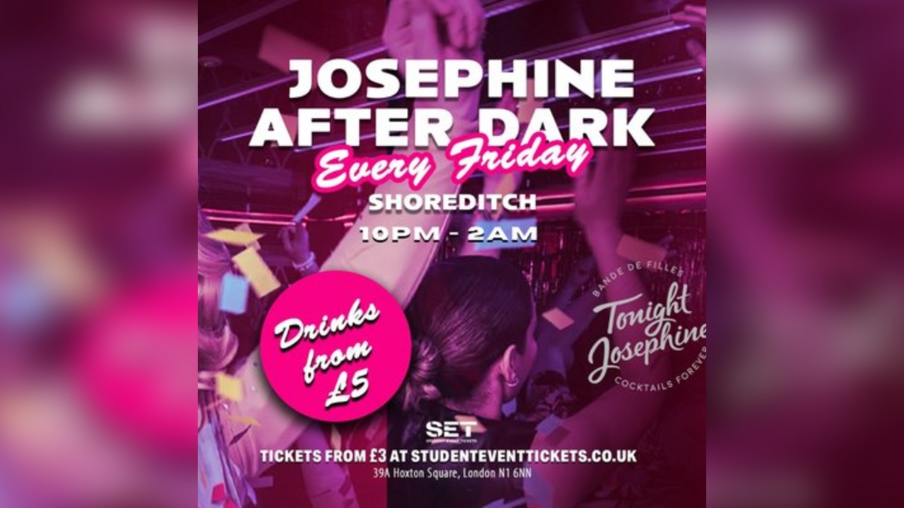 Josephine After Dark @ Tonight Josephine Shoreditch Every Friday