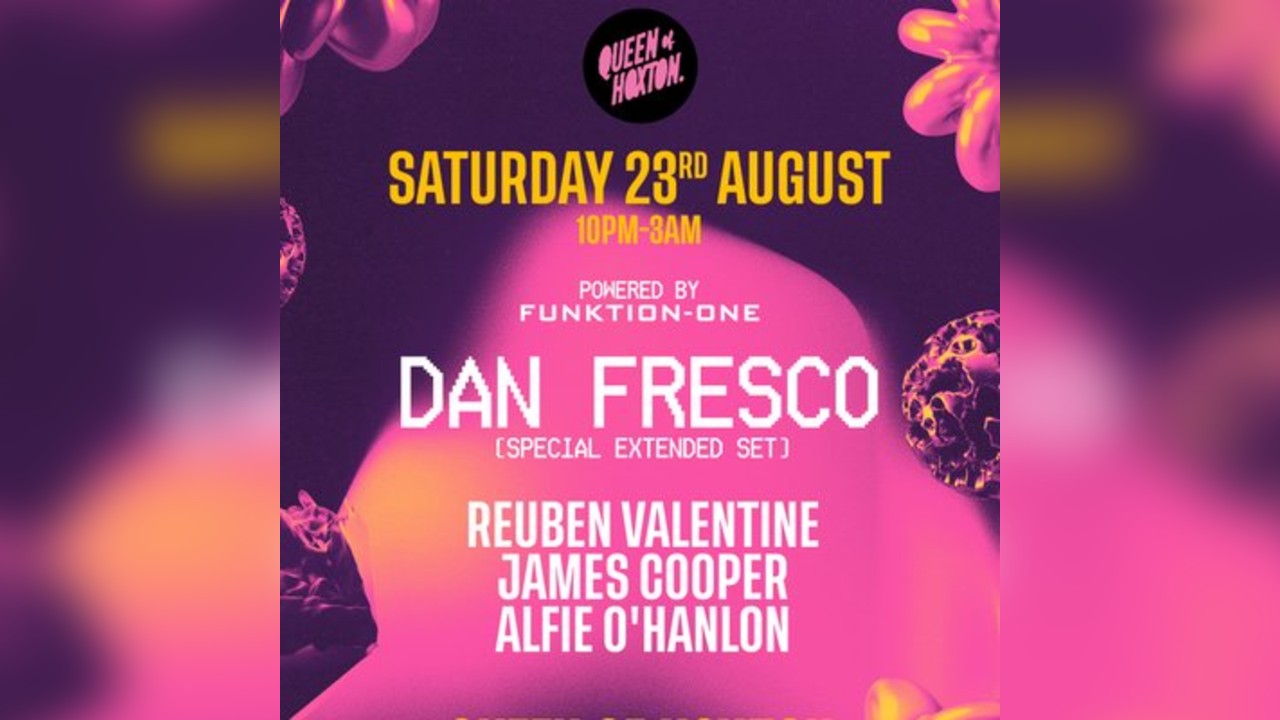 DAN FRESCO (Special Extended Set) & More at Queen of Hoxton