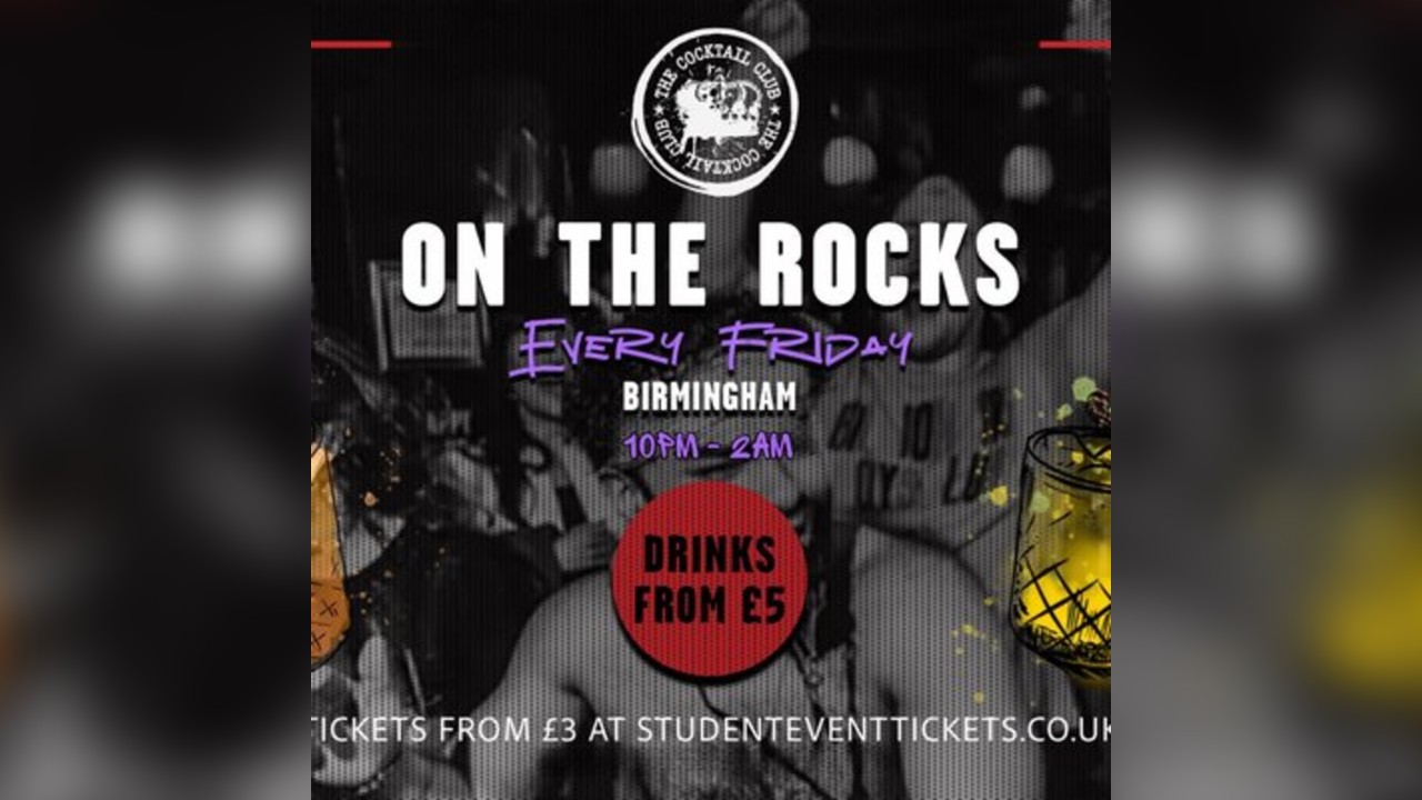 On The Rocks @ The Cocktail Club Birmingham - Every Friday