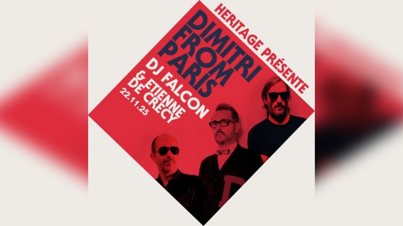 Heritage presente Dimitri from Paris, DJ Falcon, Etienne DeCrecy