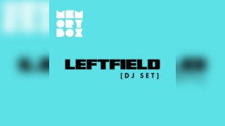 Memory Box with LEFTFIELD - Evening session