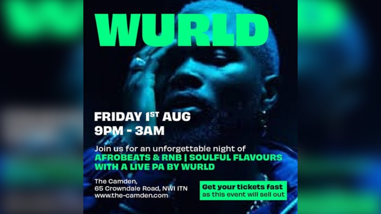 Wurld Live in Camden | Friday 1st August