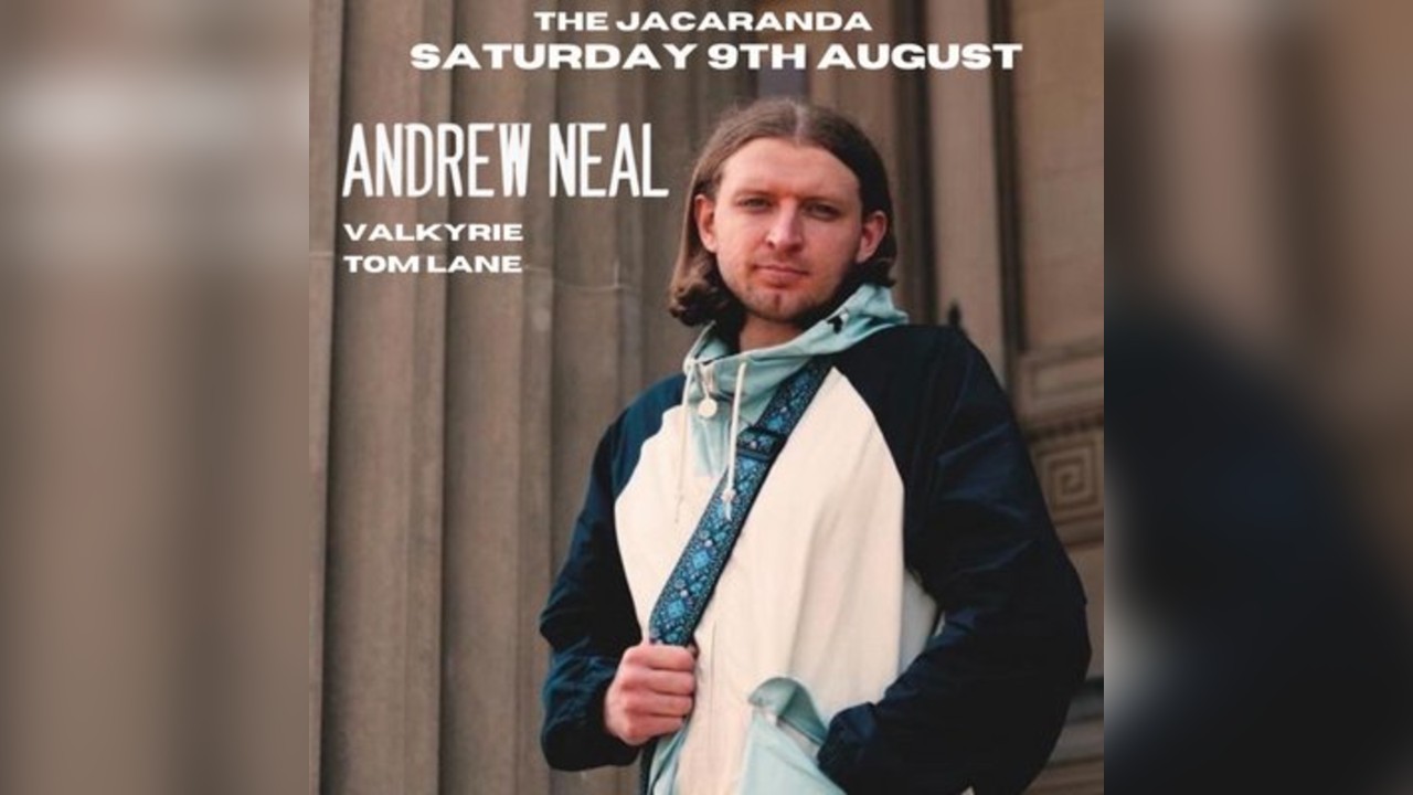 Andrew Neal + VALKYRIE & Tom Lane @ The Jacaranda Club
