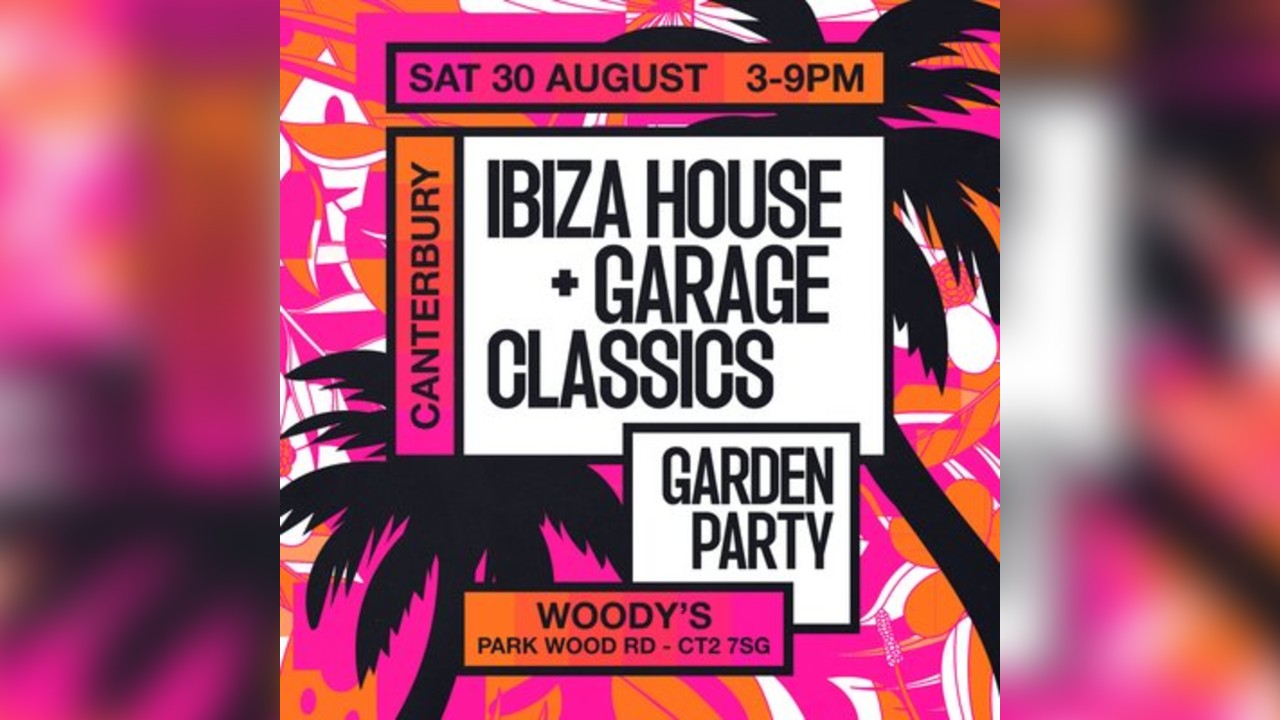 Ibiza House & Garage Classics Garden Party - Canterbury