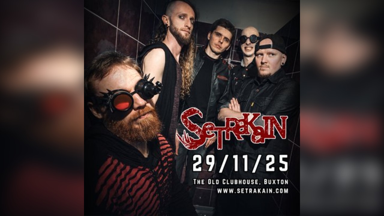SETRAKAIN, Plus Support at The Old Clubhouse, Buxton 29.11.25