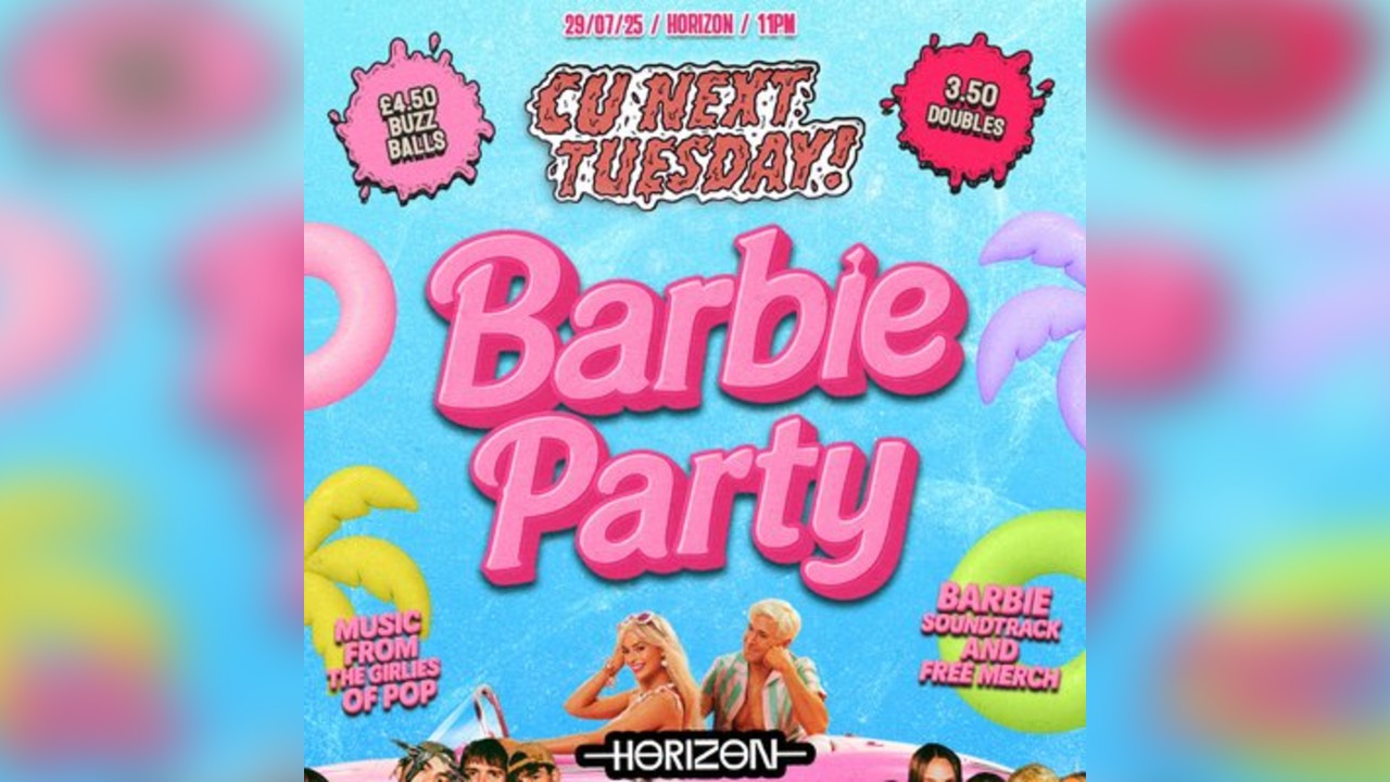 CU NEXT TUESDAY | BARBIE Party | 29/07/25