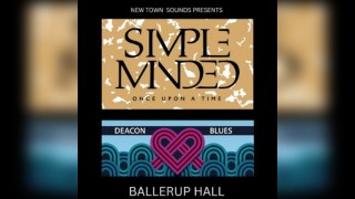 New Town Sounds Presents | Simple Minded & Deacon Blues