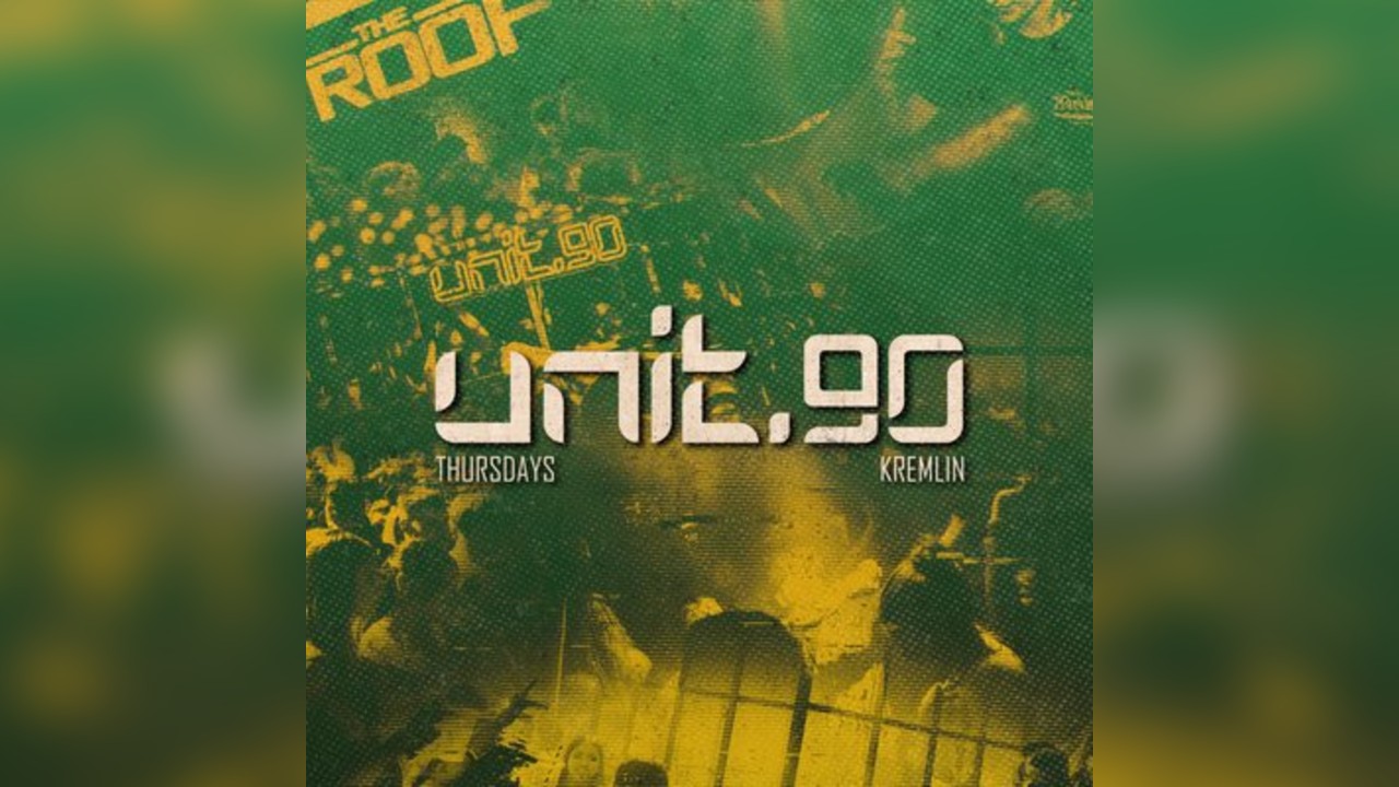 UNIT.90 - Thursdays @ Kremlin Belfast