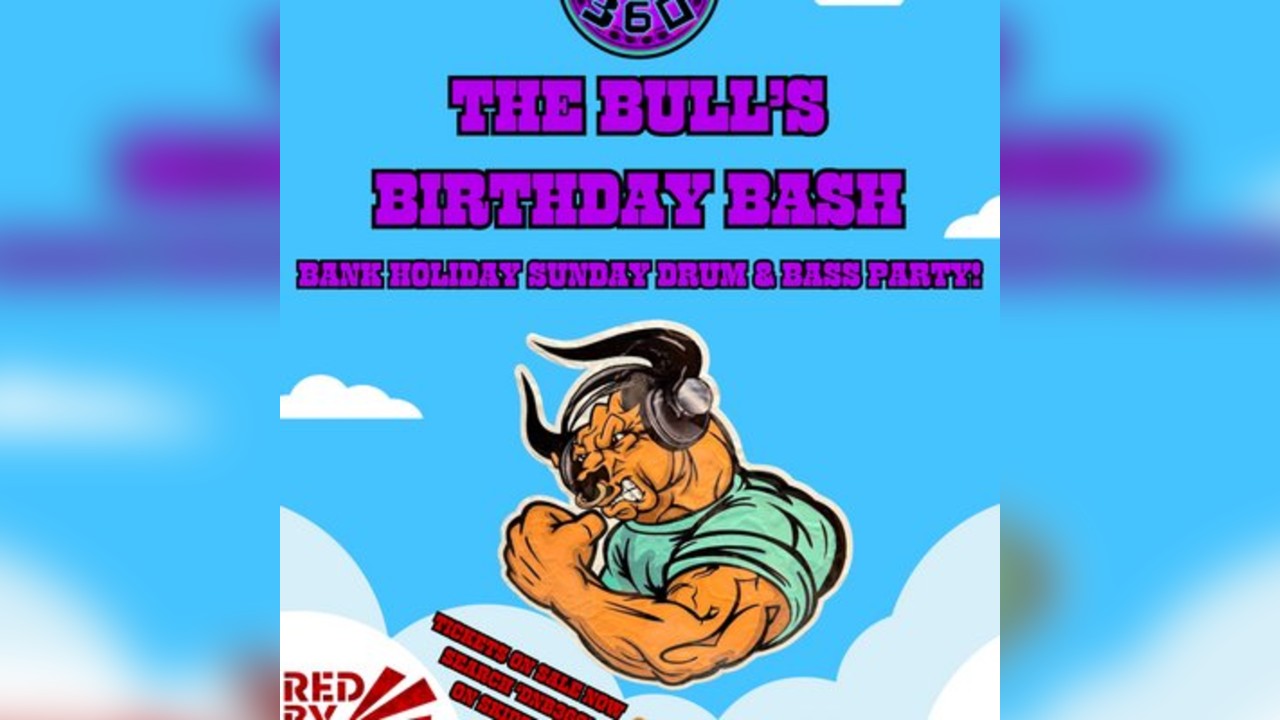 DNB360 Presents THE BULLS BIRTHDAY BASH