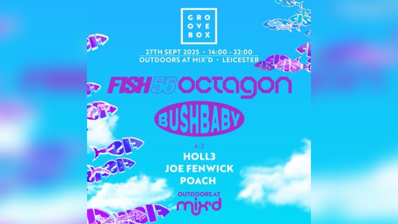FISH56OCTAGON, BUSHBABY | Groovebox @ Mix'd Courtyard, Leicester