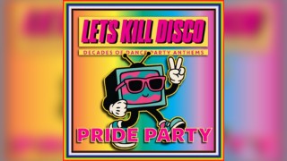 Let's Kill Disco @ CHALK | Brighton Pride