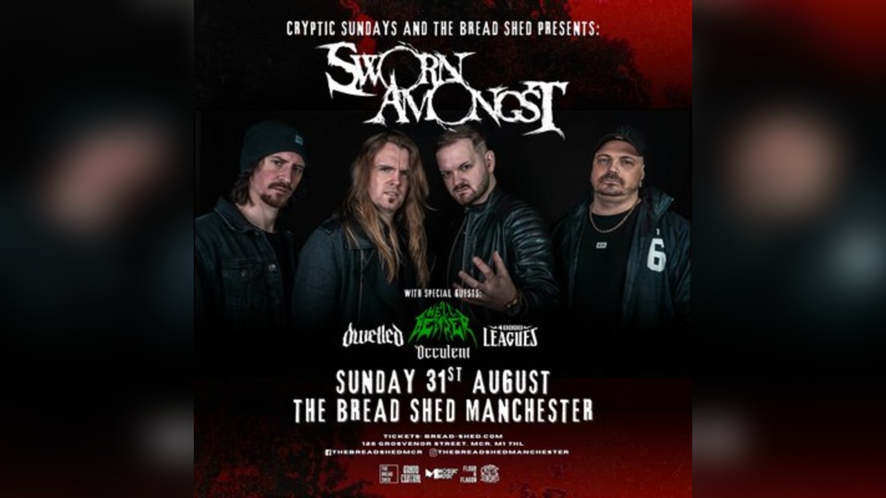 SWORN AMONGST - Bread Shed, Manchester