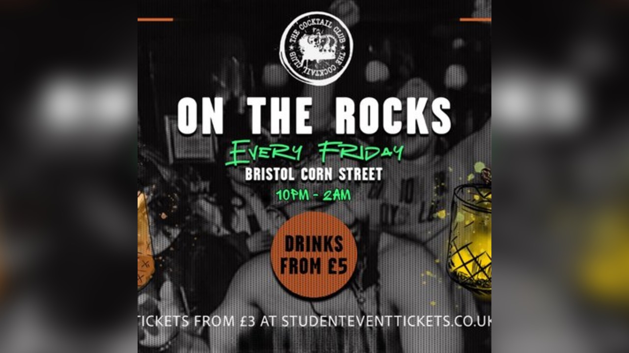 On The Rocks @ The Cocktail Club Bristol Corn St. - Every Friday