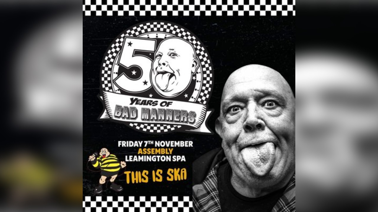BAD MANNERS 50TH ANNIVERSARY TOUR Friday 7|11|25