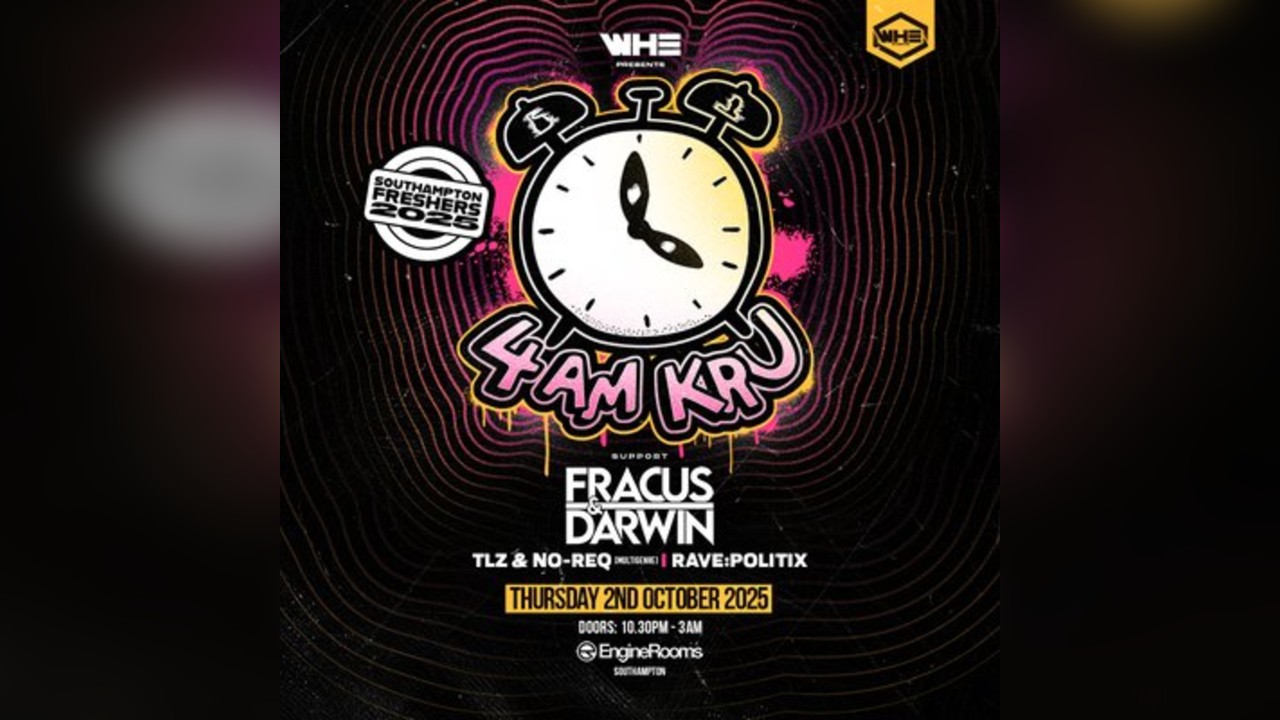 WHE Presents: 4am Kru + Support | Southampton Freshers 2025