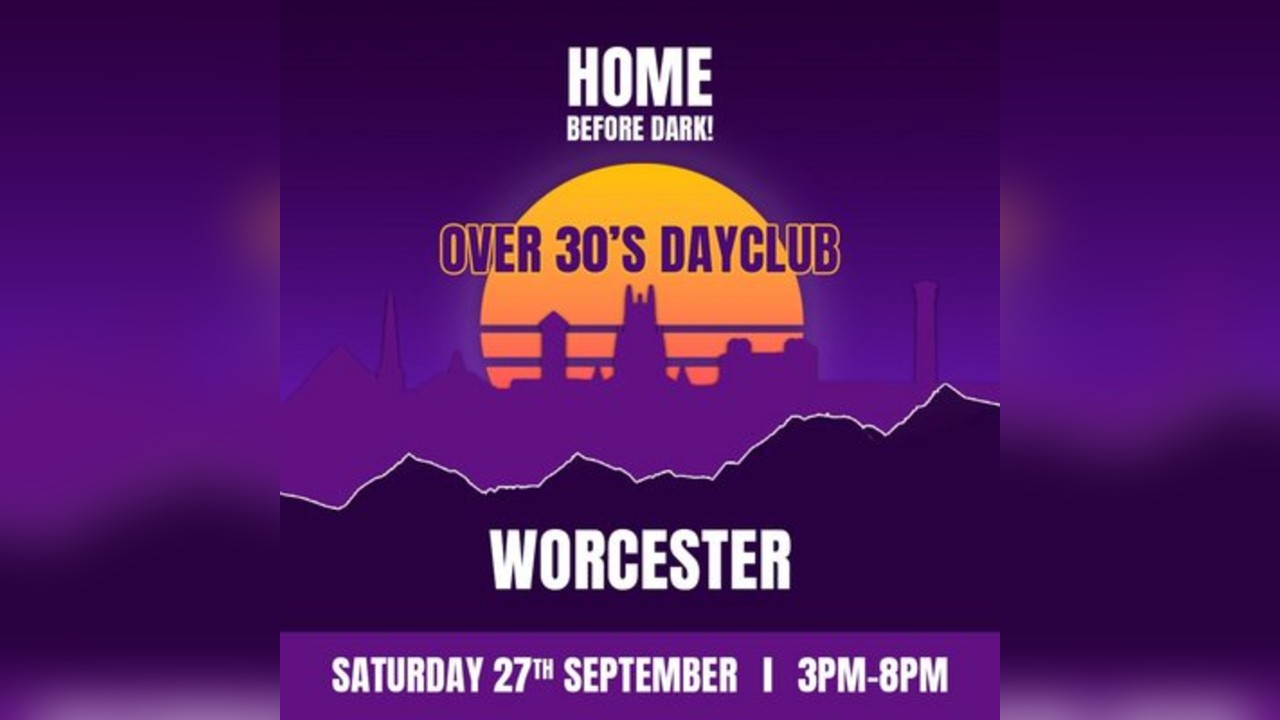 Over 30s Dayclub WORCESTER- Home before dark