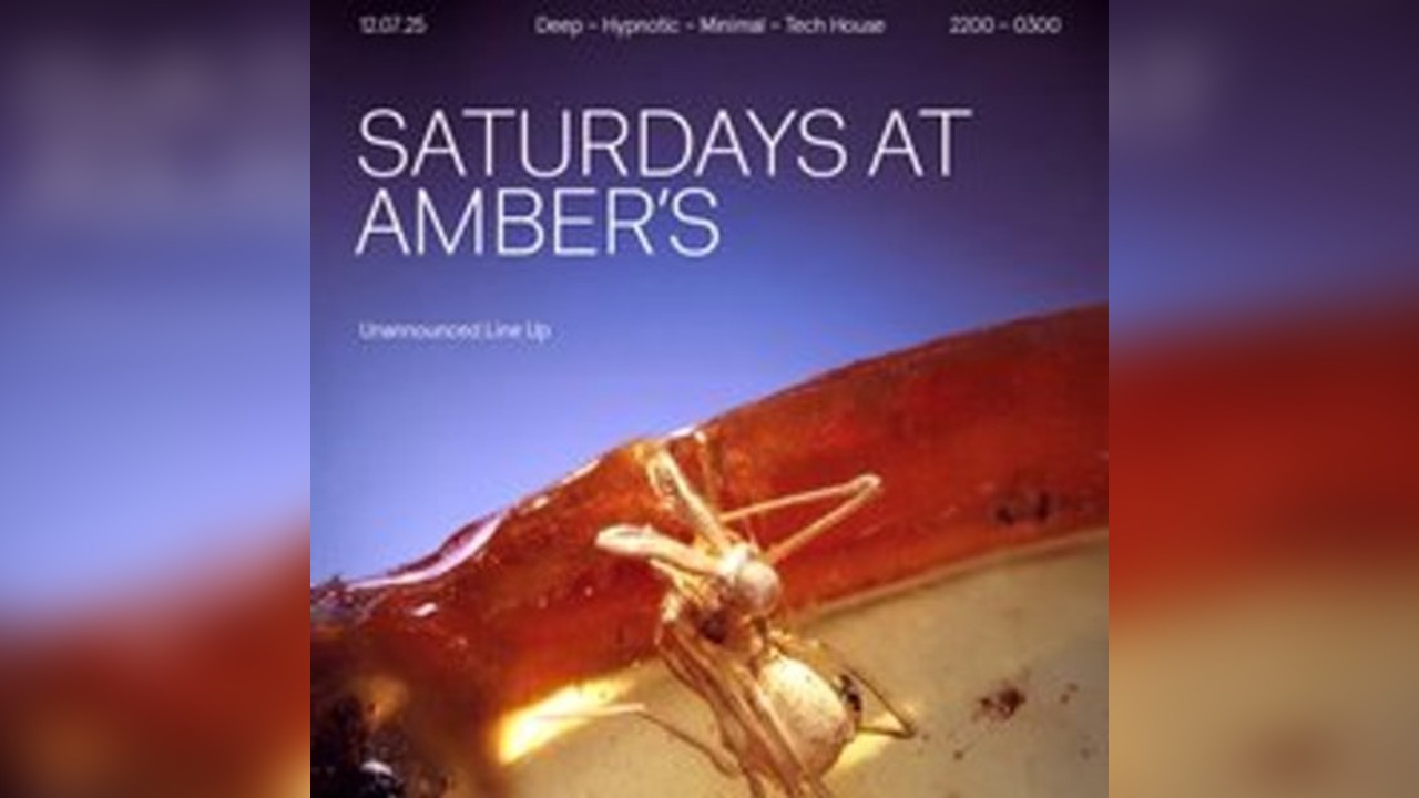 Saturdays at Amber's: Deep | Hypnotic | Minimal | Tech House
