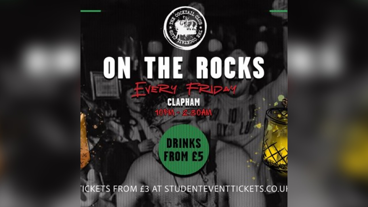 On The Rocks @ The Cocktail Club Clapham - Every Friday