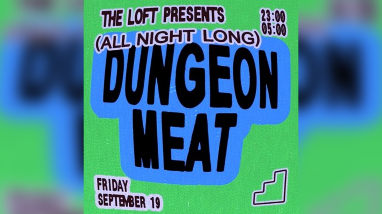 The Loft: Dungeon Meat (All Night Long)