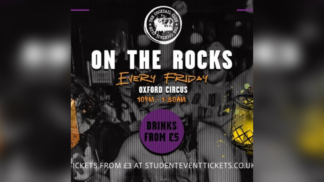 On The Rocks @ The Cocktail Club Oxford Circus - Every Friday