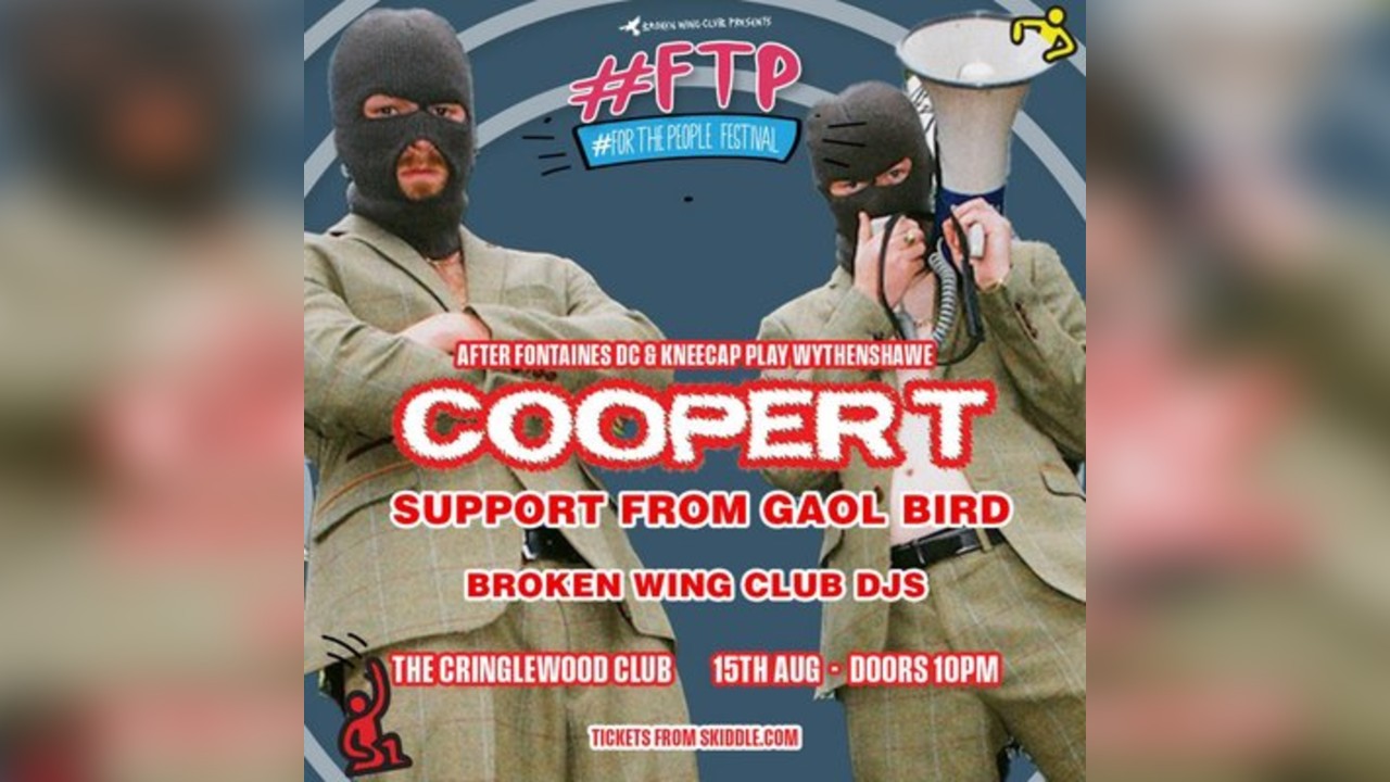 Cooper T #Forthepeople Northenden festival (FONTAINES AFTERSHOW)