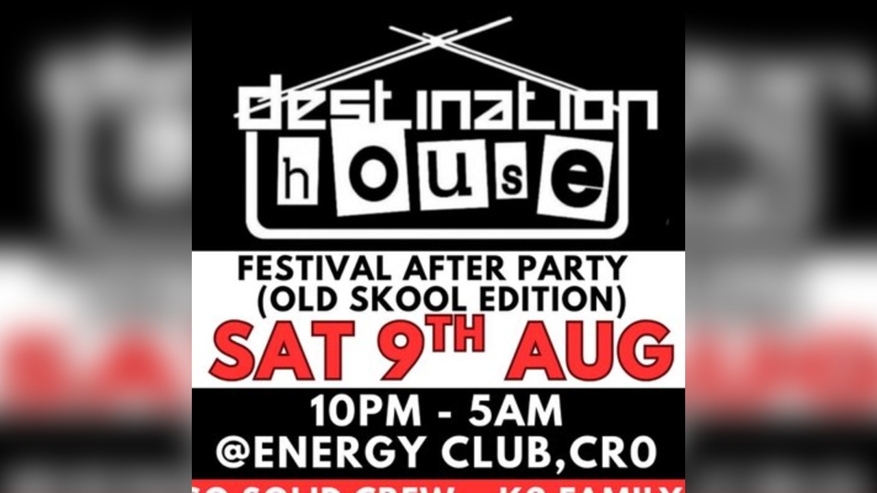 Destination House - Festival After Party (Old Skool Edition)