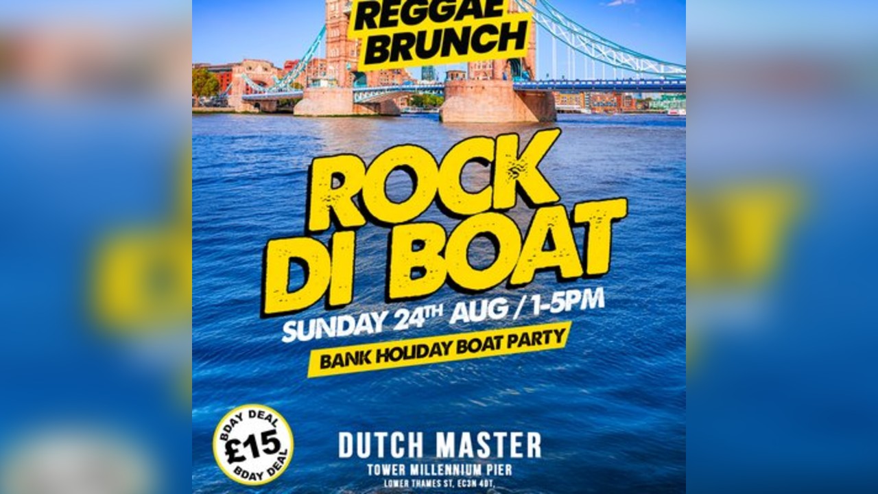 The Reggae Brunch presents - ROCK DI BOAT - Sun 24th AUG