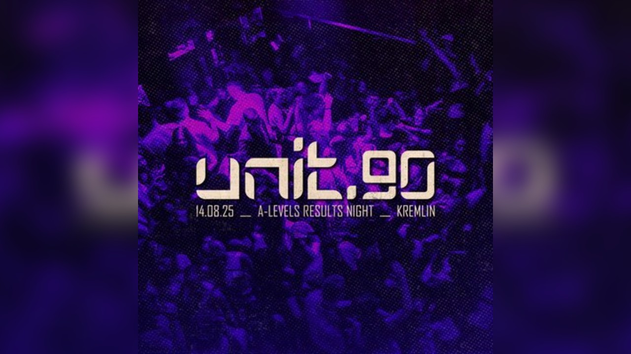 [ Unit.90 - A-level Results Night at Kremlin ]