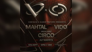 Vortech presents MAHTAL - VIDO - CIRCO - ALY MATRYX