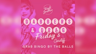 Dabbers and Drag @ Tonight Josephine Cardiff