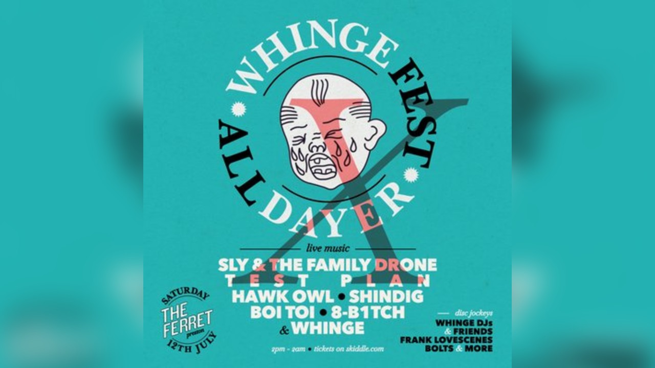 Whingefest X All-Dayer ft Sly & The Family Drone + Test Plan etc
