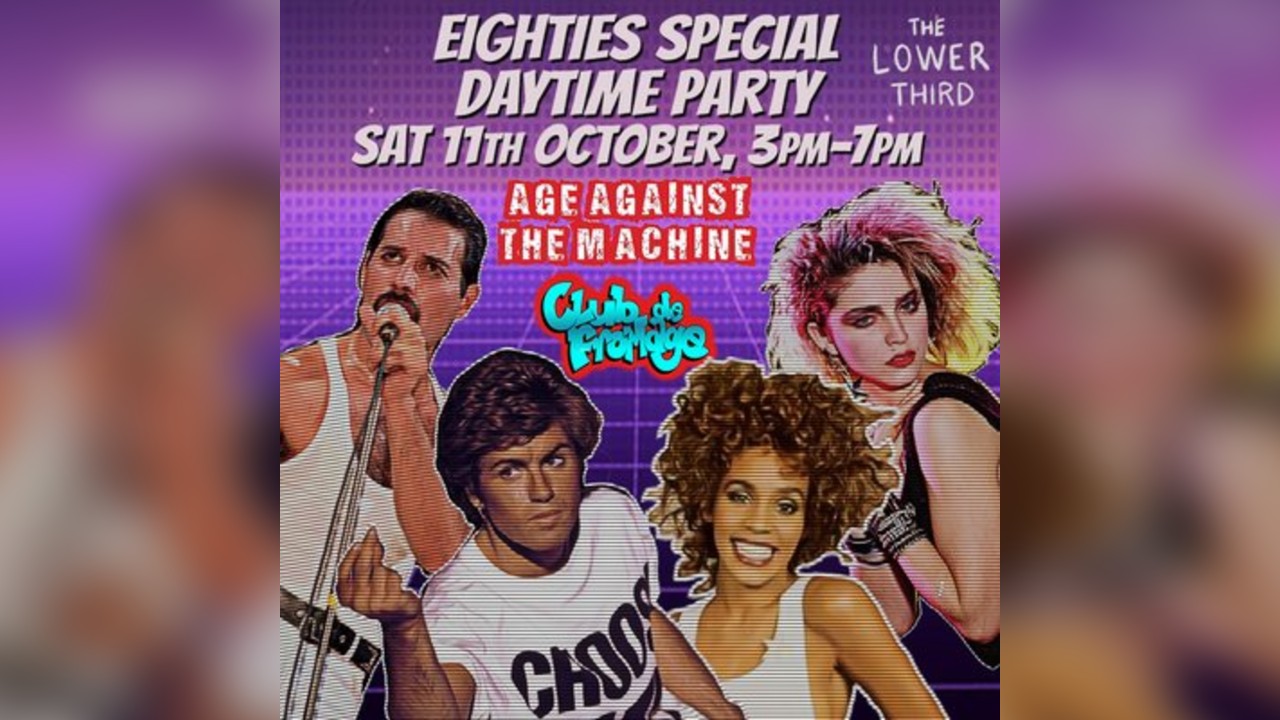 80s SPECIAL: Age Against The Machine Over 30s Daytime Party