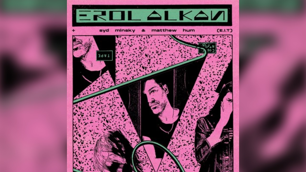 Erol Alkan / Syd Minsky / Matthew Hum