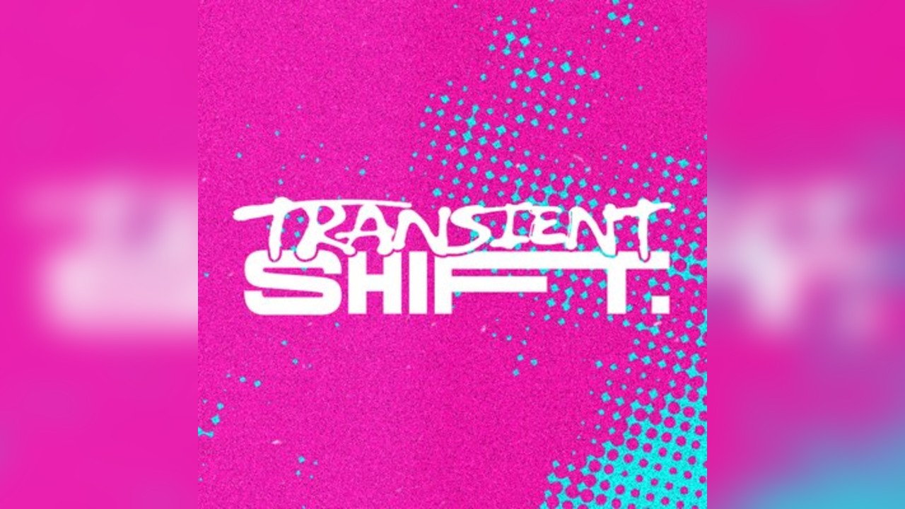 Transient Shift