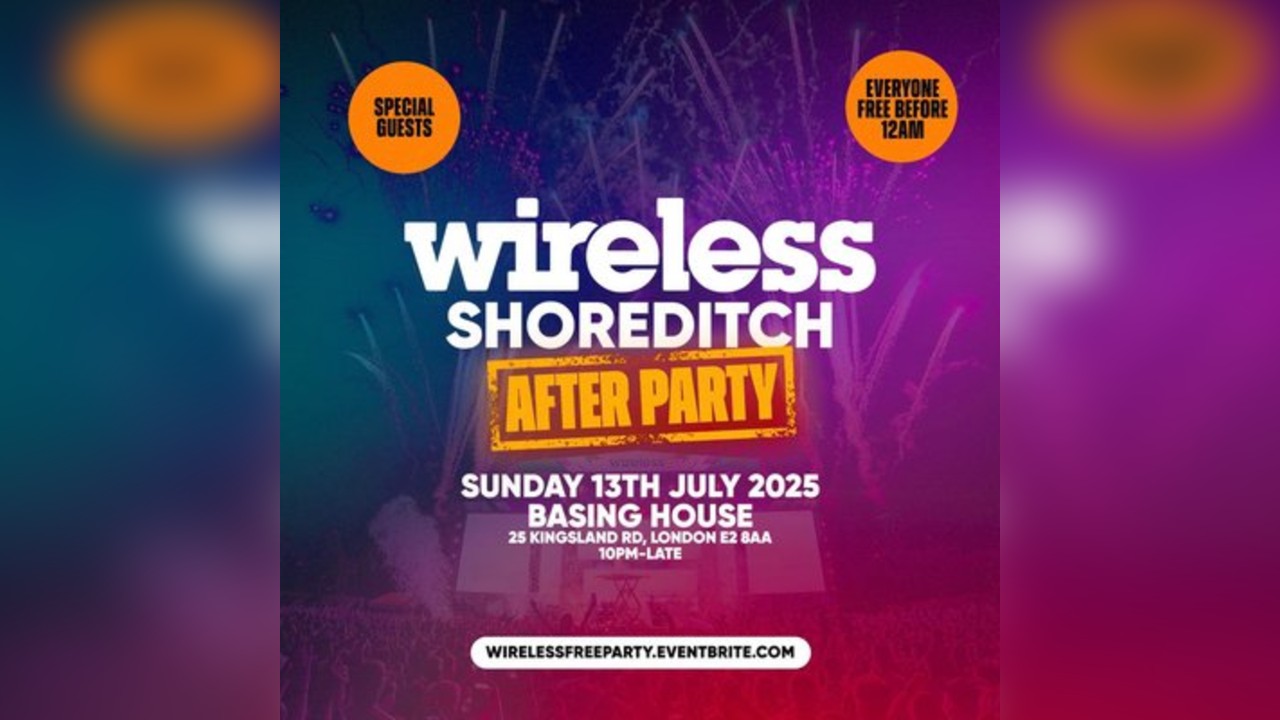 Wireless Shoreditch After Party - Everyone Free Before 12AM