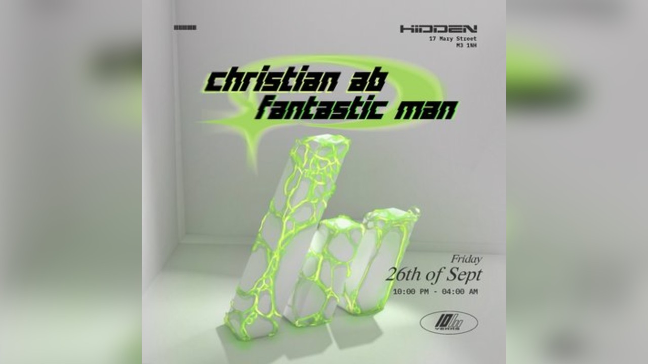 10 Years of Hidden w/ Christian AB + Fantastic Man