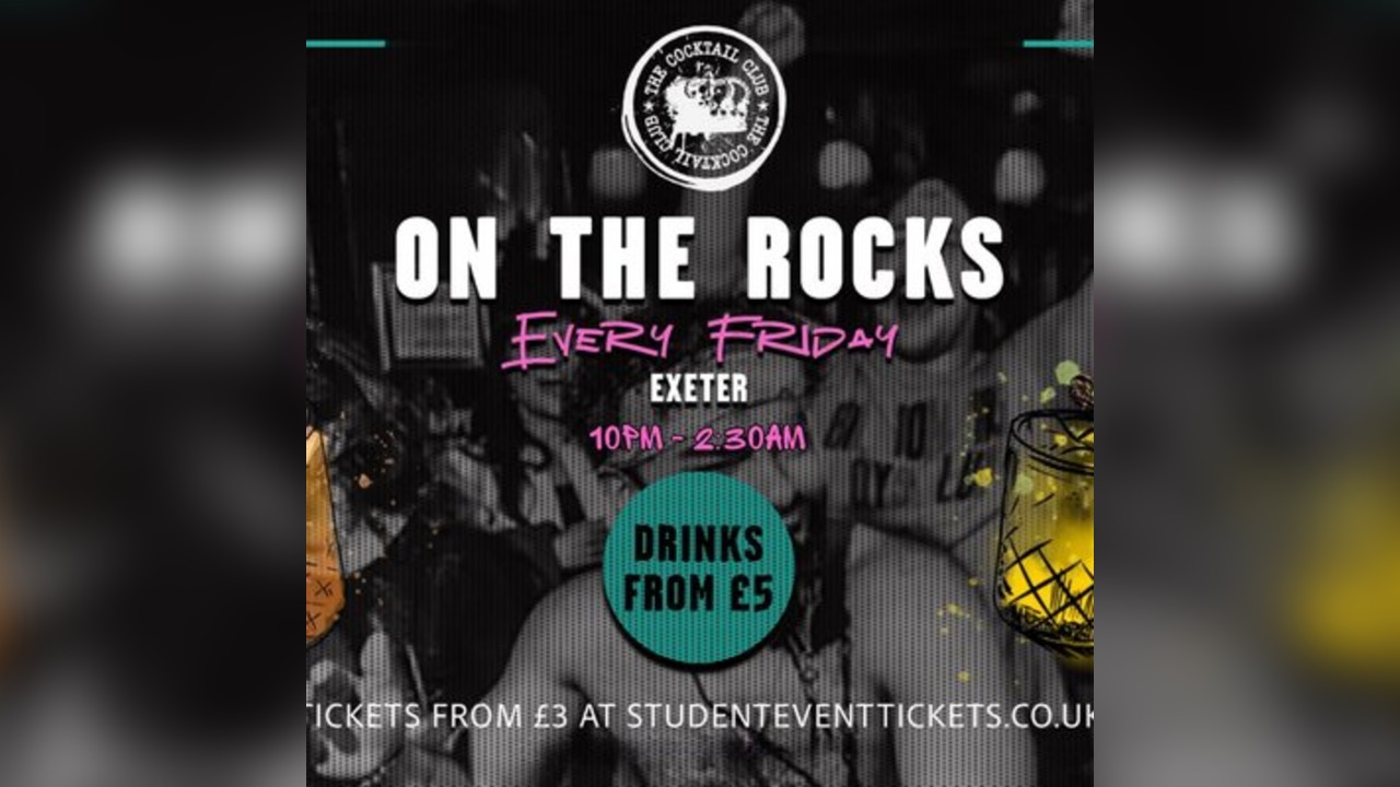 On The Rocks @ The Cocktail Club Exeter - Every Friday