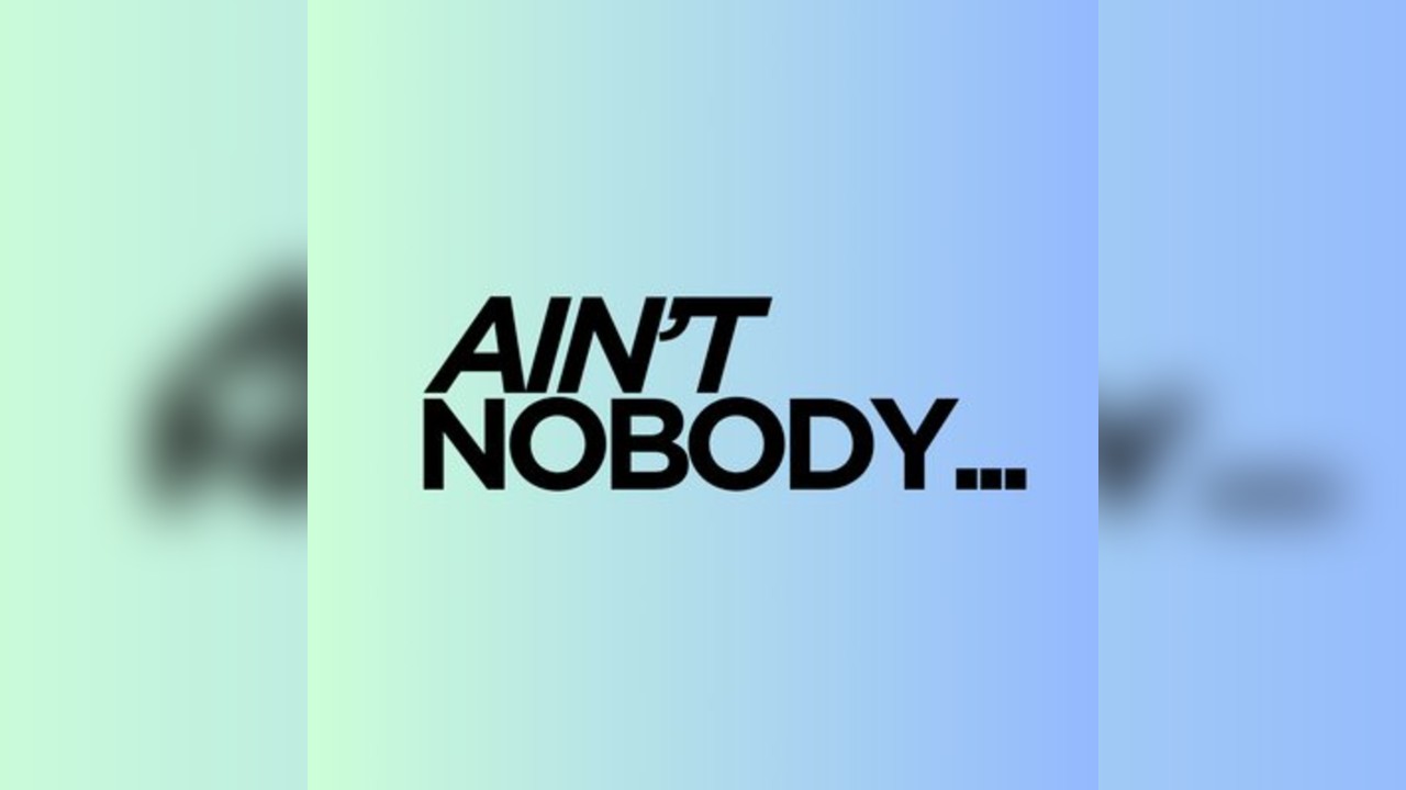 Aint Nobody